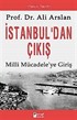 İstanbul'dan Çıkış Milli Mücadele'ye Giriş