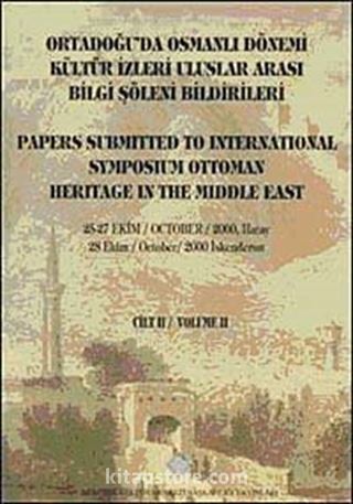 Ortadoğu'da Osmanlı Dönemi Kültür İzleri Uluslararası Bilgi Şöleni Bildirileri Cilt II