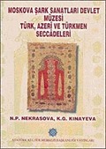 Moskova Şark Sanatları Devlet Müzesi Türk, Azeri ve Türkmen Seccadeleri