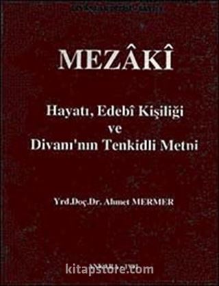 Mezaki Hayatı, Edebi Kişiliği ve Divanı'nın Tenkitli Metni