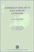 Azerbaycan Aşıkları ve Halk Şairleri Antolojisi-I (16-18. Yüzyıllar)