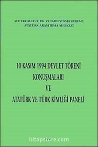 10 Kasım 1994 Devlet Töreni Konuşmaları ve Atatürk ve Türk Kimliği Paneli