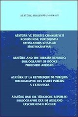 Atatürk ve Türkiye Cumhuriyeti Konusunda Yurtdışında Yayınlanmış Kitaplar Bibliyografyası