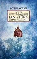 Prof. Dr.Osman Turan'a Göre Din ve Türk Cihan Hakimiyeti
