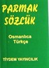 Parmak Sözlük / Osmanlıca-Türkçe