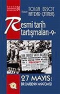 Resmi Tarih Tartışmaları 9 / 27 Mayıs Bir Darbenin Anatomisi