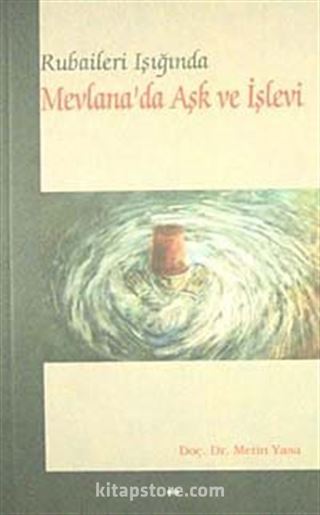 Mevlana'da Aşk ve İşlevi Rubaileri Işığında