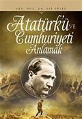 Atatürk ve Cumhuriyeti Anlamak (Cep Boy)