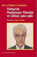 Türkiye'de Planlamanın Yükselişi ve Çöküşü 1960-1980