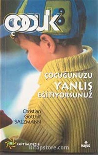 Çocuğunuzu Yanlış Eğitiyorsunuz