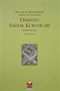 Prof. Dr. Ali Haydar Bayat Anısına Düzenlenen Osmanlı Sağlık Kurumları Sempozyumu (2 Haziran 2007)