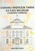 Osmanlı Arşivcilik Tarihi ile İlgili Belgeler-1 (Tanzimat Sonrası)
