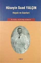 Hüseyin Suad Yalçın Hayatı ve Eserleri