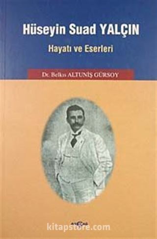 Hüseyin Suad Yalçın Hayatı ve Eserleri