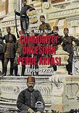 Cumhuriyet Öncesinin Perde Arkası (1908-1920)