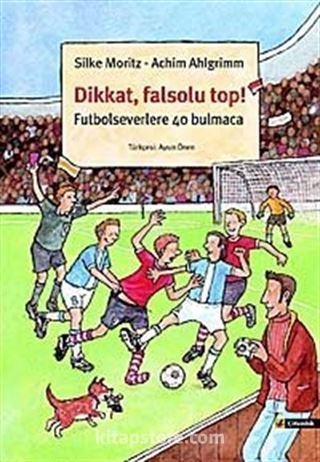 Dikkat, Falsolu Top!