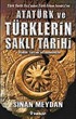 Atatürk ve Türklerin Saklı Tarihi