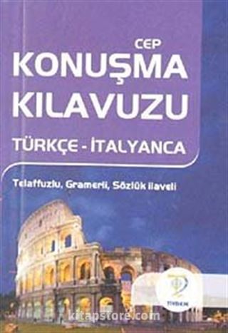 Cep Konuşma Kılavuzu / Türkçe-İtalyanca Telaffuzlu Gramerli Sözlük