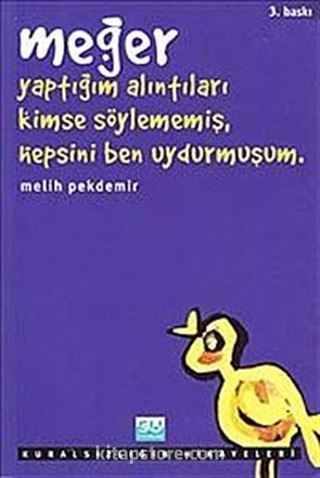 Meğer Yaptığım Alıntıları Kimse Söylememiş, Hepsini Ben Uydurmuşum