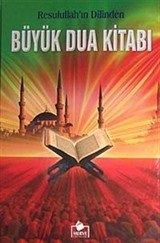 Resulullah'ın Dilinden Büyük Dua Kitabı (Ciltli-İthal kağıt)