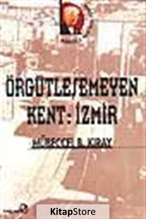 Örgütleşemeyen Kent: İzmir