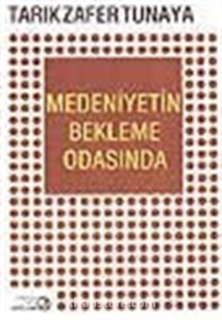 Medeniyetin Bekleme Odasında