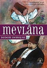 Mevlana Dedem Demiş Ki