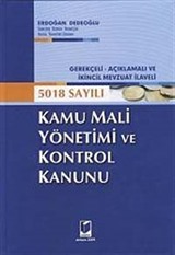 Gerekçeli - Açıklamalı ve İkincil Mevzuat İlaveli 5018 Sayılı Kamu Mali Yönetimi ve Kontrol Kanunu