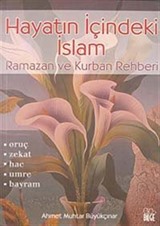 Hayatın İçindeki İslam / Ramazan ve Kurban Rehberi