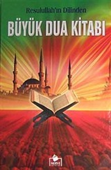 Resulullah'ın Dilinden Büyük Dua Kitabı (Ciltli-İthal kağıt)