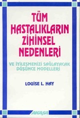 Tüm Hastalıkların Zihinsel Nedenleri