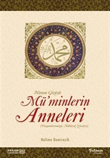 Hanım Gözüyle Mü'minlerin Anneleri (Peygamberimizin Mübarek Zevceleri)