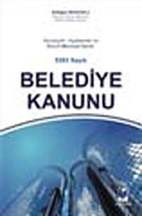 Gerekçeli - Açıklamalı ve İkincil Mevzuat İlaveli 5393 Sayılı Belediye Kanunu