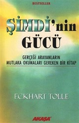 Şimdi'nin Gücü / Gerçeği Arayanların Mutlaka Okumaları Gereken Bir Kitap