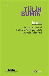 Hegel / Bilinç Problemi, Köle-Efendi Diyalektiği, Praksis Felsefesi