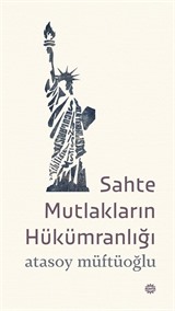 Sahte Mutlakların Hükümranlığı