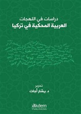 Dirasat Fi'l-Lehecati'l-Arabiyyeti'l-Mahkiyye Fi Turkiya / Studıes On Arabıc Dıalects Spoken In Turkey