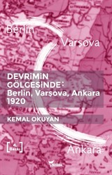 Devrimin Gölgesinde: Berlin-Varşova-Ankara 1920