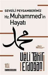 Sevgili Peygamberimiz Hz. Muhammed'in Hayatı Bana Ne Diyor?