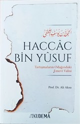 Haccac bin Yusuf Tartışmaların Odağındaki Emevi Valisi