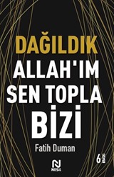 Dağıldık Allah'ım Sen Topla Bizi / Muhabbet Yazıları 1