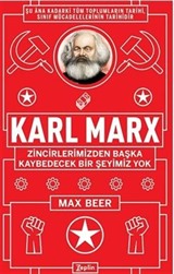 Karl Marx : Zincirlerimizden Başka Kaybedecek Bir Şeyimiz Yok