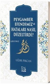 Peygamber Efendimiz (sav) Hataları Nasıl Düzeltirdi?