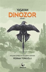 Yaşayan Dinozor - Avian - Kuşların Evrimi ve Atalarının Serüveni