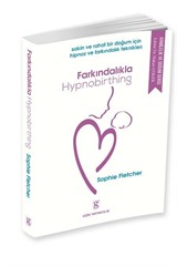 Farkındalıkla Hypnobırthıng / Sakin Ve Rahat Bir Doğum İçin Hipnoz Ve Farkındalık Teknikleri