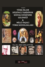 Türk-İslam Düşünce Tarihinde Sosyali Düşünme Geleneği ve Milli İnşacı Türk Sosyologları