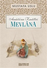 Mevlana / Anadolu'nun Kandilleri