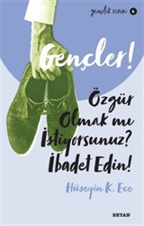 Gençler,Özgür Olmak mı İstiyorsunuz, İbadet Edin!