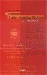 XIX. Ve XX. Yüzyılda Osmanlı Latin Amerika İlişkileri