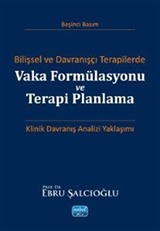 Bilişsel ve Davranışçı Terapilerde Vaka Formülasyonu ve Terapi Planlama